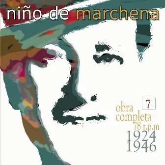 Obra Completa en 78 Rpm, Vol. 7 by Niño De Marchena