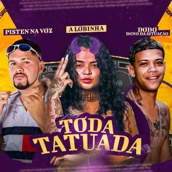 Toda Tatuada by Dodô Dono da Situaçao