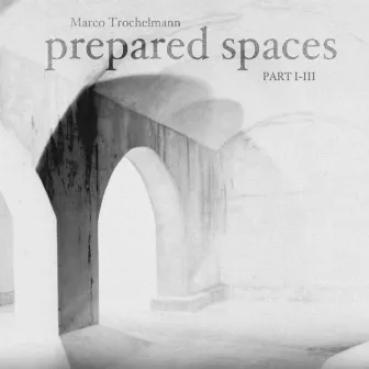 Prepared Spaces by Marco Trochelmann