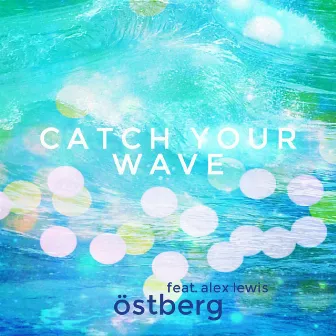 Catch Your Wave by Östberg