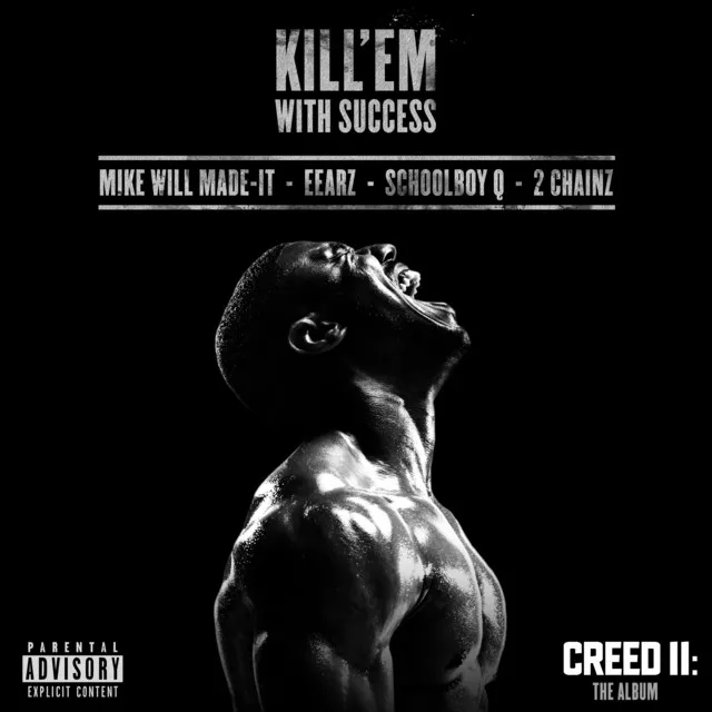 Kill 'Em With Success (with ScHoolboy Q, 2 Chainz & Mike WiLL Made-It) - From "Creed II: The Album"