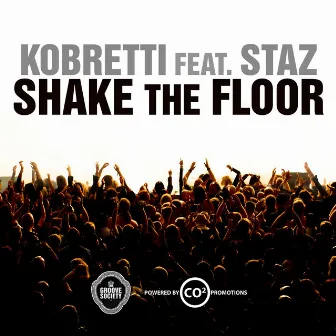 Shake the Floor (feat. Staz) by Kobretti