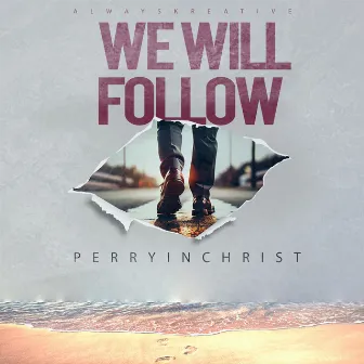 We Will Follow by Perry InChrist