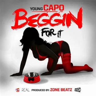 Beggin for It by YOUNG CAPO