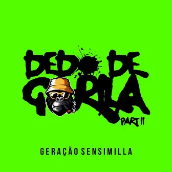 Dedo de Gorila, Pt. II by Geração Sensimilla