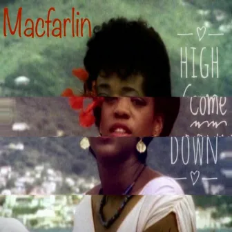 High Come Down by Macfarlin