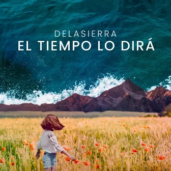 El Tiempo Lo Dirá by Delasierra