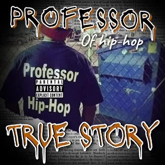 True Story by The Professor Of Hip-hop