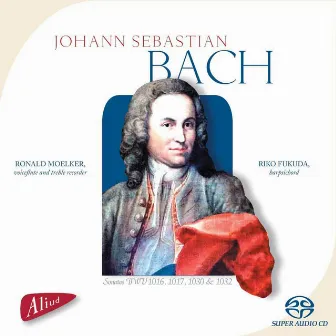 Johann Sebastian Bach, Sonatas BWV 1016, 1017, 1030 & 1032 by Ronald Moelker