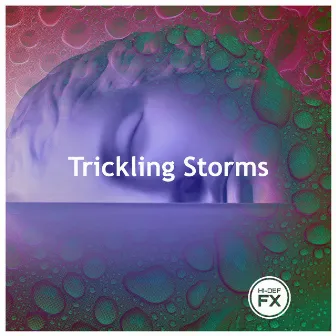 Trickling Storms by Hi-Def FX