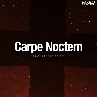 Carpe Noctem (Background Music) by Masara