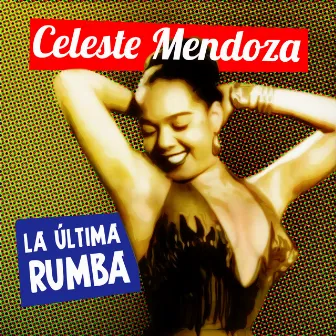 La Última Rumba by Celeste Mendoza