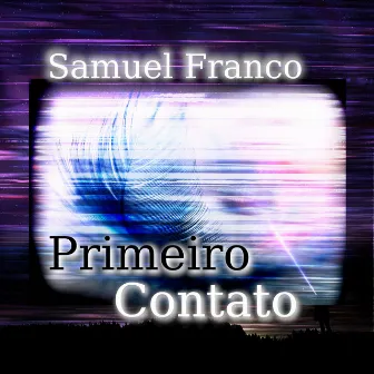 Primeiro Contato by Samuel Franco