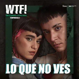 Lo Que No Ves by Original Cast of WTF!