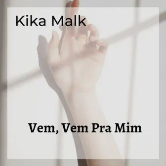 Vem, Vem pra Mim by Kika Malk