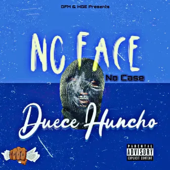 No Face No Case by duece huncho