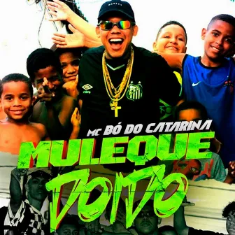 Muleque Doido by Mc Bó do Catarina