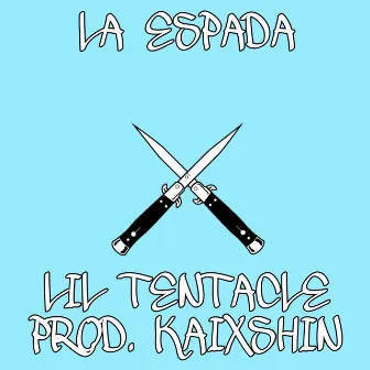 LA ESPADA by Lil Tentacle