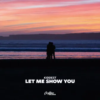 Let Me Show You by Kiddest