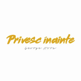 Privesc Inainte by STUDIO 66