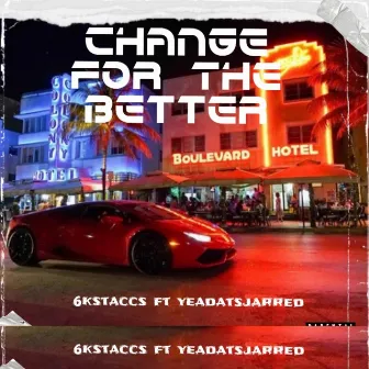 Change For The Better by 6kstaccs