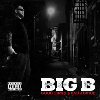 Good Times & Bad Advice by Big B