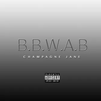 Bbwab (Bad Bitch With a Bag) by Champagne Jane