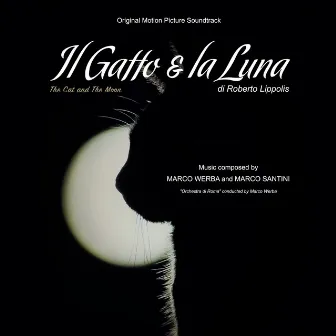 Il Gatto & La Luna (The Cat and the Moon) (Original Motion Picture Soundtrack) by Marco Werba