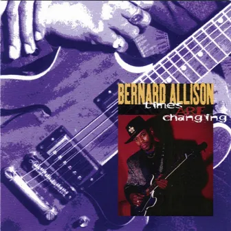 Times Are Changing by Bernard Allison