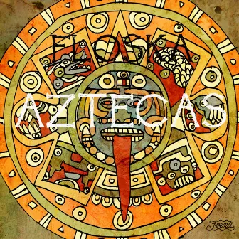 Aztecas EP by Floska