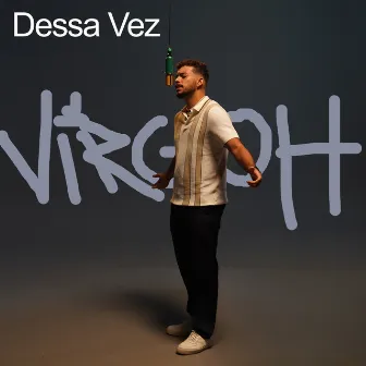 Dessa Vez by VIRGOH