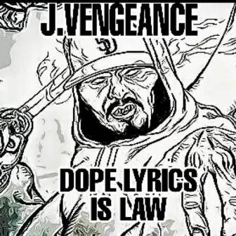 Dope Lyrics Is Law by J.Vengeance