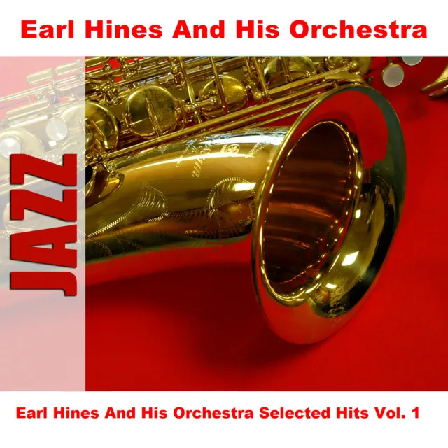 Earl Hines And His Orchestra Selected Hits Vol. 1