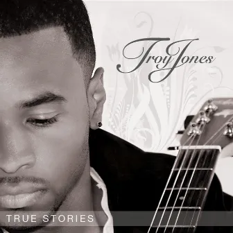 True Stories by Troy Jones