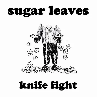 Knife Fight by Sugar Leaves