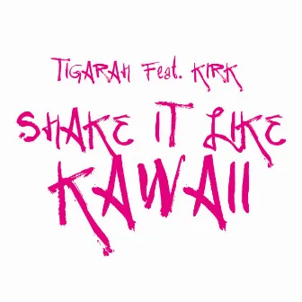 Shake It Like Kawaii by Tigarah