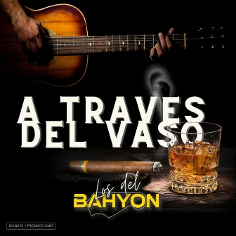 A Traves Del Vaso by Los del Bahyon