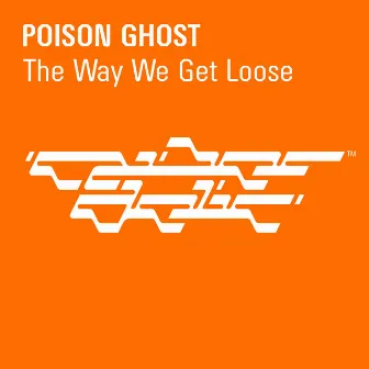 The Way We Get Loose by Poison Ghost