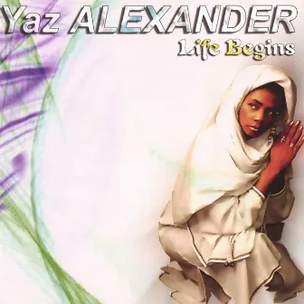 Life Begins by Yaz Alexander