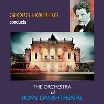 Georg Høeberg Conducts The Orchestra of the Royal Danish Theatre by 