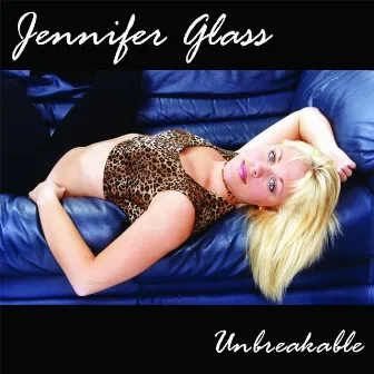 Unbreakable by Jennifer Glass