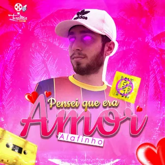 Pensei que era amor by Alafinho