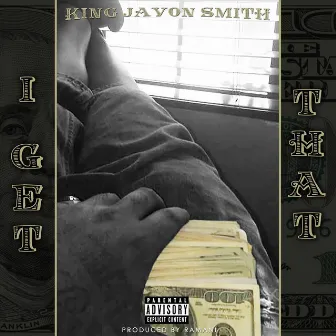 I Get That by King Javon Smith