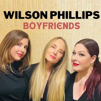 Boyfriends by Wilson Phillips