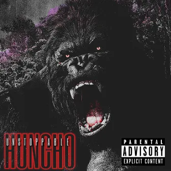 Unstoppable by Huncho