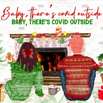 Baby, There's Covid Outside by Lisa Schettner