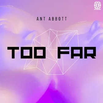 Too Far by Ant Abbott