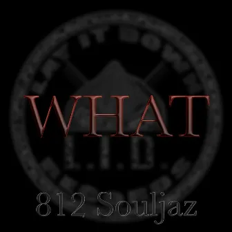 What by 812 Souljaz