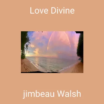 Love Divine by Jimbeau Walsh