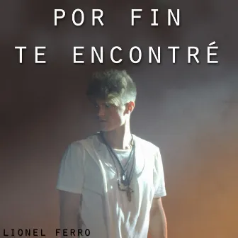 Por Fin Te Encontre by Lionel Ferro